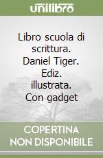 Libro scuola di scrittura. Daniel Tiger. Ediz. illustrata. Con gadget libro