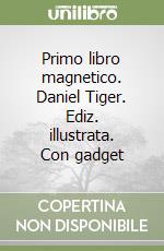 Primo libro magnetico. Daniel Tiger. Ediz. illustrata. Con gadget libro