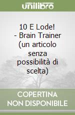 10 E Lode! - Brain Trainer (un articolo senza possibilità di scelta) libro