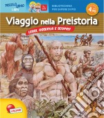 Viaggio nella preistoria. Bibliotechina per sapere di più libro