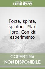 Forze, spinte, spintoni. Maxi libro. Con kit esperimento
