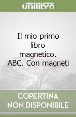 Il mio primo libro magnetico. ABC. Con magneti libro