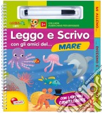 Leggo e scrivo con gli amici del... mare. Con gadget libro