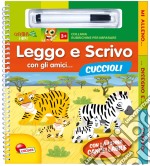 Leggo e scrivo con gli amici... cuccioli. Con gadget libro