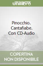 Pinocchio. Cantafiabe. Con CD-Audio libro