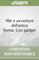 Miti e avventure dell'antica Roma. Con gadget libro
