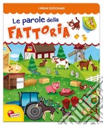 Le parole della fattoria. Ediz. illustrata libro