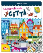 Le parole della città. Ediz. illustrata libro