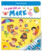 Le parole del mare. Ediz. illustrata libro