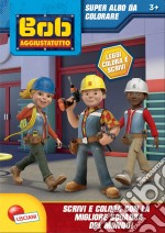 Scrivi e colora con la migliore squadra del mondo! Albo da colorare. Bob the builder libro