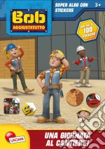 Albo. Bob the builder. Con adesivi. Ediz. a colori libro