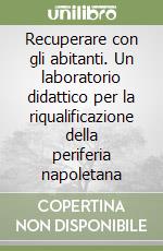 Recuperare con gli abitanti. Un laboratorio didattico per la riqualificazione della periferia napoletana