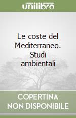 Le coste del Mediterraneo. Studi ambientali libro