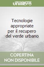 Tecnologie appropriate per il recupero del verde urbano