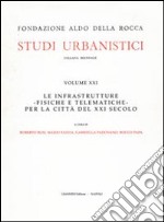 Le infrastrutture fisiche e telematiche per la città del XXI secolo libro