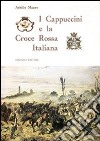 I Cappuccini e la Croce rossa italiana libro di Mauro Achille