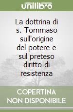 La dottrina di s. Tommaso sull'origine del potere e sul preteso diritto di resistenza