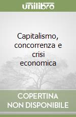 Capitalismo, concorrenza e crisi economica libro