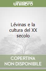 Lévinas e la cultura del XX secolo libro