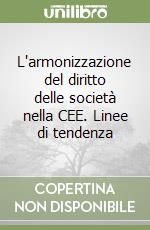 L'armonizzazione del diritto delle società nella CEE. Linee di tendenza libro