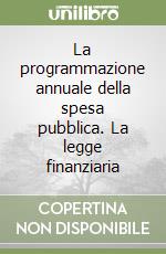 La programmazione annuale della spesa pubblica. La legge finanziaria libro