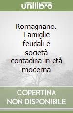 Romagnano. Famiglie feudali e società contadina in età moderna libro