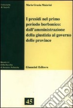 I presidi nel primo periodo borbonico: dall'amministrazione della giustizia al governo delle provincie