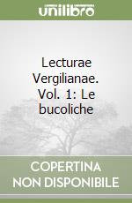 Lecturae Vergilianae. Vol. 1: Le bucoliche libro