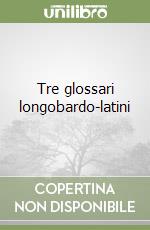 Tre glossari longobardo-latini libro