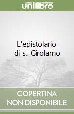 L'epistolario di s. Girolamo libro