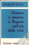 Finanze e moneta a Ragusa nell'età della crisi libro di Di Vittorio Antonio