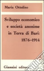 Sviluppo economico e società anonime in Terra di Bari (1876-1914)