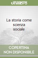 La storia come scienza sociale