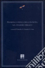 Filosofia e critica della filosofia nel pensiero ebraico. Atti del Convegno internazionale di studi (Napoli, 25-27 febbraio 2002) libro