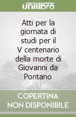 Atti per la giornata di studi per il V centenario della morte di Giovanni da Pontano libro