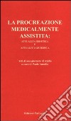 La procreazione medicalmente assistita: attualità bioetica e attualità giuridica. Atti della Giornata di studio libro di Amodio P. (cur.)