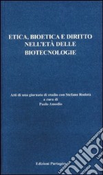 Etica, bioetica e diritto nell'età delle biotecnologie libro