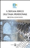 Il sistema idrico dell'Italia meridionale: regioni a confronto. Con CD-ROM libro