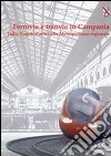 Ferrovie e tranvie in Campania. Dalla Napoli-Portici alla metropolitana regionale libro