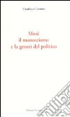 Mosè, il monoteismo e la genesi del politico libro