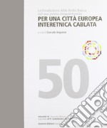 Per una città europea interetnica cablata. La Fondazione Aldo Della Rocca nel suo primo cinquantennio libro