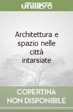 Architettura e spazio nelle città intarsiate