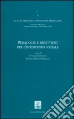 Pedagogie e didattiche per l'intervento sociale libro