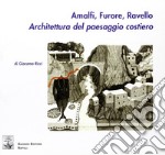 Amalfi, Furore, Ravello. Architettura del paesaggio costiero. Ediz. illustrata libro