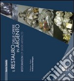 Il restauro delle opere in argento-Restoration of silver artefacts. Ediz. bilingue libro