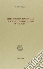 Della Società nazionale di scienze, lettere e arti in Napoli libro