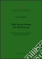 Dalla Greater Britain alla World Society. Forme del discorso imperiale britannico tra l'Ottocento e il Novecento libro