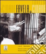 Favela & cidade. Ediz. italiana e portoghese libro