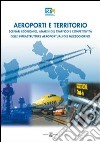 Aeroporti e territorio. Scenari economici, analisi del traffico e competitività delle infrastrutture aereoportuali del Mezzogiorno libro