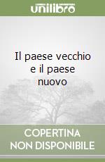 Il paese vecchio e il paese nuovo libro